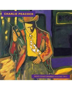 Charlie Peacock • West Coast Diaries Volume Two CD