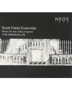 Scott Fields Ensemble • This American Life CD