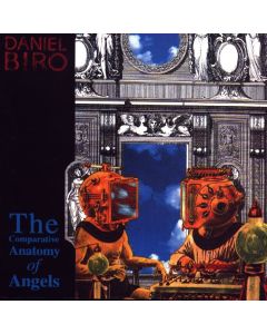 Daniel Biro • The comparative Anatomy of Angels CD