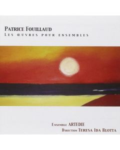Patrice Fouillaud • Les Oeuvres pour Ensembles CD