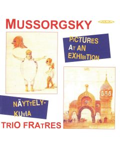 Mussorgsky (1839-1881) • Pictures at an Exhibition / Näyttelykuvia CD • Trio Fratres