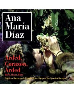 Ana María Díaz • Arded, Corazón, Arded | Burn, Heart, burn CD