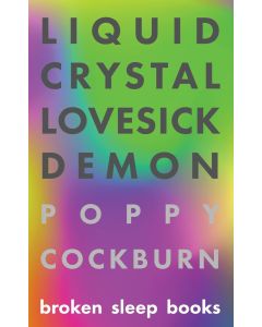 Poppy Cockburn: Liquid Crystal Lovesick Demon