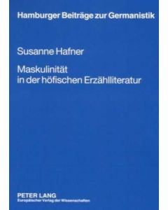 Susanne Hafner • Maskulinität in der höfischen Erzählliteratur
