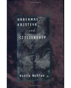 Noelle McAfee • Habermas, Kristeva, and Citizenship