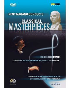 Kent Nagano conducts Classical Masterpieces • Robert Schumann DVD