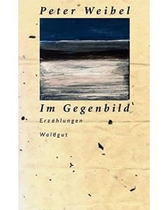 Peter Weibel • Im Gegenbild