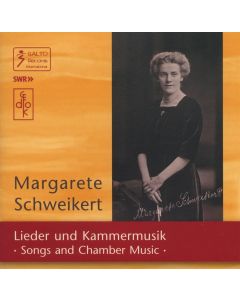 Margarete Schweikert (1887-1957) • Lieder und Kammermusik | Songs and Chamber Music CD