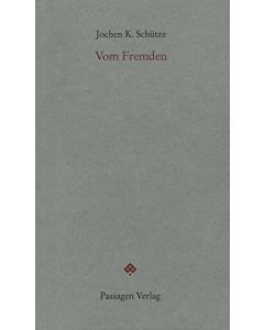 Jochen K. Schütze • Vom Fremden
