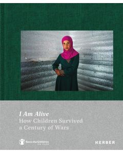 I am Alive • How Children Survived a Century of Wars