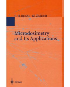 H.H. Rossi • M. Zaider | Microdosimetry and Its Applications