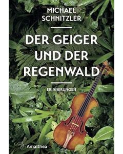 Michael Schnitzler • Der Geiger und der Regenwald