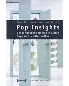 Pop Insights • Bestandsaufnahmen aktueller Pop- und Medienkultur