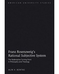 Alin V. Bontas • Franz Rosenzweig's Rational Subjective System