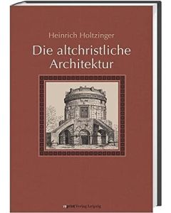 Heinrich Holtzinger • Die altchristliche Architektur