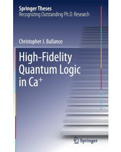 Christopher J. Ballance • High-Fidelity Quantum Logic in Ca+