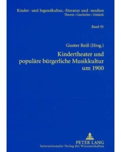 Kindertheater und populäre bürgerliche Musikkultur um 1900