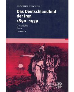 Joachim Fischer • Das Deutschlandbild der Iren 1890-1939