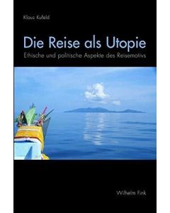 Klaus Kufeld • Die Reise als Utopie