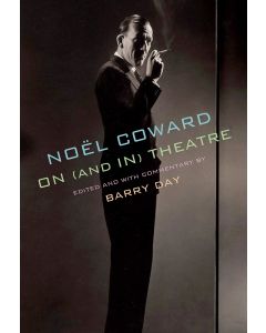 Noël Coward • On (and in) Theatre