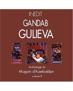 Gandab Gulieva • Anthologie du Mugam d'Azerbaïdjan Volume 8 CD