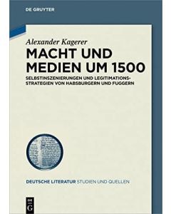 Alexander Kagerer • Macht und Medien um 1500