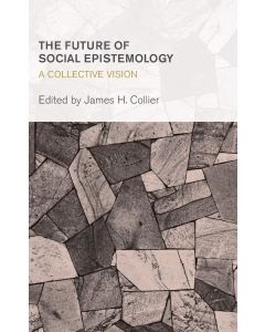 The Future of Social Epistemology • A Collective Vision