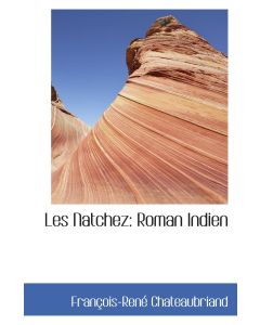 François-René Chateaubriand • Les Natchez