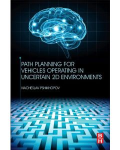 Viacheslav Pshikhopov • Path Planning for Vehicles Operating in Uncertain 2D Environments