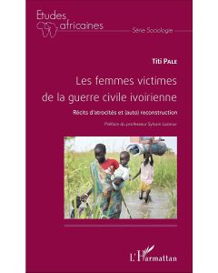 Titi Pale • Les femmes victimes de la guerre civile ivoirienne
