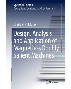 Christopher H. T. Lee • Design, Analysis and Application of Magnetless Doubly Salient Machines
