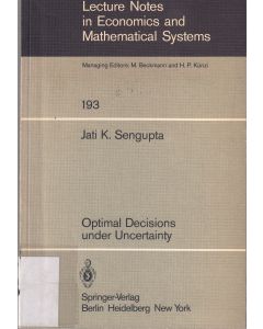 Jati K. Sengupta • Optimal Decisions under Uncertainty