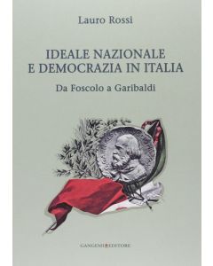 Lauro Rossi • Ideale nazionale e democrazia in Italia