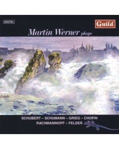 Martin Werner plays Schubert, Schumann, Grieg, Chopin, Rachmaninoff, Felder CD