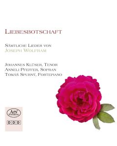 Liebesbotschaft • Sämtliche Lieder von Joseph Wolfram (1789-1839) 2 CDs