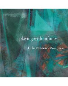 Ljuba Pastorino Moiz • Playing with Infinity CD