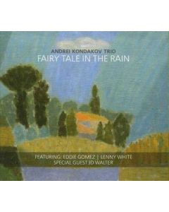 Andrei Kondakov Trio • Fairy Tale in the Rain CD