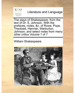 William Shakespeare • The Plays of Shakespeare, Volume 1 of 7