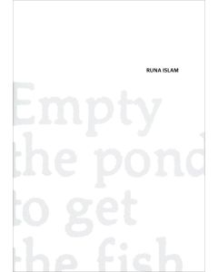 Runa Islam • Empty the pond to get the fish