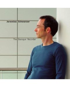 Jeremias Schwarzer • The Baroque Recorder CD