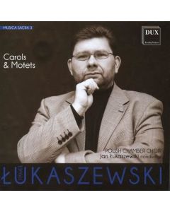 Pawel Lukaszewski • Carols & Motets CD
