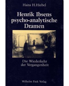 Hans H. Hiebel • Henrik Ibsens psycho-analytische Dramen