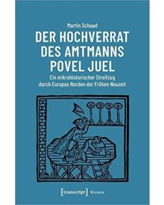 Martin Schaad • Der Hochverrat des Amtmanns Povel Juel