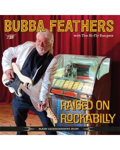 Bubba Feathers & The Hi-Fly Rangers - Raised On Rockabilly CD