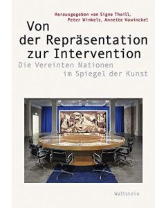 Von der Repräsentation zur Intervention • Die Vereinten Nationen im Spiegel der Kunst