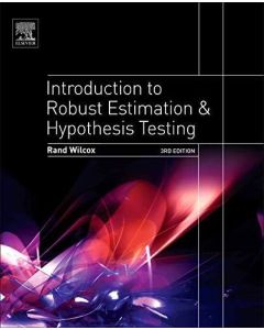 Rand Wilcox • Introduction to Robust Estimation and Hypothesis Testing