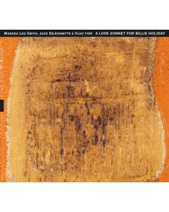 Wadada Leo Smith, Jack DeJohnette & Vijay Iyer - A Love Sonnet For Billie Holiday CD