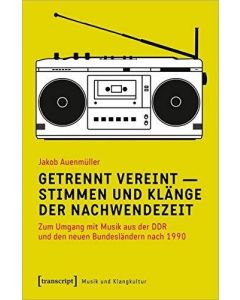 Jakob Auenmüller • Getrennt vereint - Stimmen und Klänge der Nachwendezeit