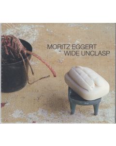 Moritz Eggert • Wide Unclasp CD