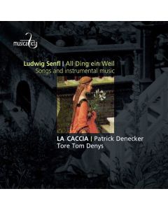 Ludwig Senfl (1486-1543) • All Ding ein Weil CD